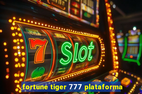 fortune tiger 777 plataforma